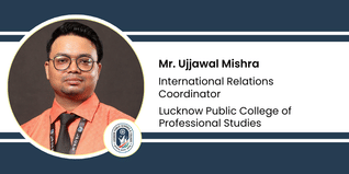 Lucknow Public College of Professional Studies, International Relations Coordinator: Mr. Ujjawal Mishra Interview